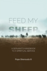 Feed My Sheep - A Servant's Handbook to a spiritual Service - Book