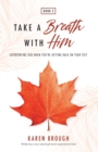 Take A Breath With Him - Experiencing God When You're Getting Back On Your Feet - Book