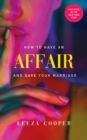 How To Have An Affair And Save Your Marriage - eBook