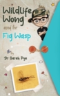 Wildlife Wong and the Fig Wasp : Wildlife Wong Series Book 5 - Book