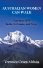 AUSTRALIAN WOMEN CAN WALK : Gap Year 1979 India, Sri Lanka, and Nepal - eBook