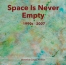 Space Is Never Empty 1990s - 2007 - Book
