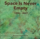 Space Is Never Empty 1990s - 2007 - eBook
