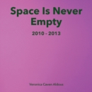 Space Is Never Empty 2010 - 2013 - Book