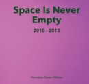 Space Is Never Empty 2010 - 2013 - eBook
