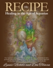 The RECIPE -Healing In The Age Of Aquarius - eBook