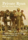 Private Ryan and the Lost Peace : A Defiant Soldier and the Struggle Against the Great War - Book