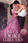Only a Duke Will Do : Large Print - Book