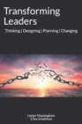 Transforming Leaders : Thinking Designing Planning Changing - Book