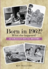 Born in 1962? : What Else Happened? - Book