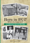 Born in 1972? : What Else Happened? - Book