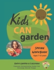 Kids CAN Garden : Spring Workbook - Book