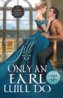 Only an Earl Will Do : Large Print - Book