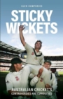 Sticky Wickets : Australian cricket's controversies and curiosities - Book