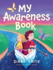My Awareness Book : A Children's Book about Developing Mental Resilience and a Growth Mindset - Book
