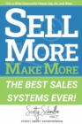 SELL MORE MAKE MORE : The Best Sales Systems Ever! - eBook