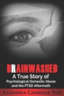 Brainwashed : A True Story of Psychological Domestic Abuse and the PTSD Aftermath - Book