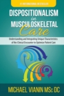 Dispositionalism in Musculoskeletal Care : Understanding and Integrating Unique Characteristics of the Clinical Encounter to Optimize Patient Care - Book