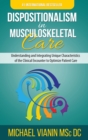 Dispositionalism in Musculoskeletal Care : Understanding and Integrating Unique Characteristics of the Clinical Encounter to Optimize Patient Care - Book