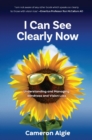 I Can See Clearly Now : Understanding and Managing  Blindness and Vision Loss - eBook