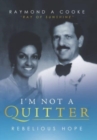 I'm Not a Quitter - Rebelious Hope : Ray of Sunshine - Book
