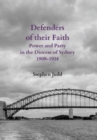 Defenders of their Faith : Power and Party in the Diocese of Sydney, 1909-1938 - Book