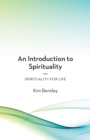 An Introduction to Spirituality : Spirituality for Life - Book