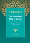 A Tutorial on the Promised Day Is Come : Spiritual Causes of Human Upheavals - Book