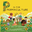 P is for Permaculture : The ABCs of Earthcare - Book