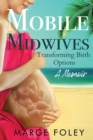 Mobile Midwives : Transforming Birth Options - Book