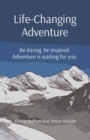 Life-Changing Adventure : Be daring, be inspired. Adventure is waiting for you. - Book
