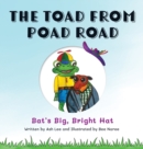 The Toad From Poad Road : Bat's Big, Bright Hat - Book