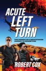 Acute Left Turn : Two Friends on a Breathtaking Journey to Redemption - Book