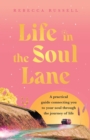 Life in the Soul Lane : A practical guide connecting you to your soul through the journey of life - Book