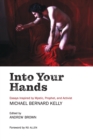 Into Your Hands: Essays Inspired by Mystic, Prophet, and Activist Michael Bernard Kelly - Book