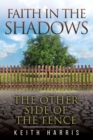 Faith in the Shadows : The Other Side of the Fence - Book