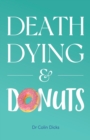 Death, Dying & Donuts - Book