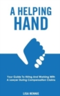 A Helping Hand : Your guide to hiring and working with a lawyer during compensation claims - Book