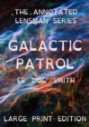Galactic Patrol : The Annotated Lensman Series LARGE PRINT Edition - Book