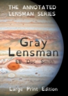 Gray Lensman : The Annotated Lensman Series LARGE PRINT Edition - Book