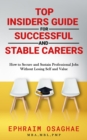 Top Insiders Guide to Successful and Stable Careers : How to Secure and Sustain Professional Jobs - eBook
