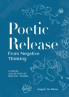 Poetic Release from Negative Thinking : A poetry collection of healing words - Book