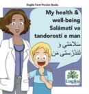 Persian Health & Well-being Sal?mat? va Tandorost? e man : In Persian, English & Finglisi: My Health & Well-being Sal?mat? va Tandorost? e man - Book