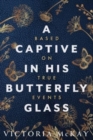 A Captive in his Butterfly Glass - Book