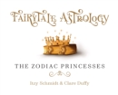Fairytale Astrology, The Zodiac Princesses : Once upon a time there were twelve princesses... - Book