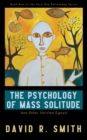 The Psychology of Mass Solitude : And Other Verified Signals - Book