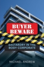 Buyer Beware : Bastardry in the Body Corporate - Book