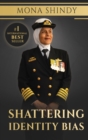 Shattering Identity Bias : Mona Shindy's Journey from Migrant Child to Navy Captain and Beyond - Book