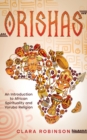 Orishas : An Introduction to African Spirituality and Yoruba Religion - Book