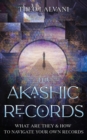 The Akashic Records : What Are They & How to Navigate Your Own Records - Book